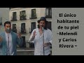 El único habitante de tu piel - Melendi y Carlos Rivera (letra) El único habitante de tu piel - Melendi y Carlos Rivera (letra)