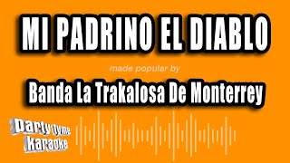 Banda La Trakalosa De Monterrey - Mi Padrino El Diablo (Versión Karaoke)