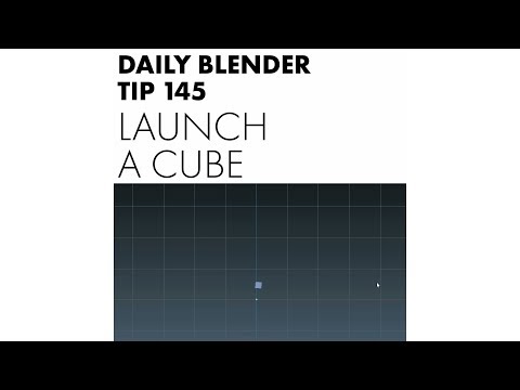 Daily Blender Tip 145 - How To Launch A Cube