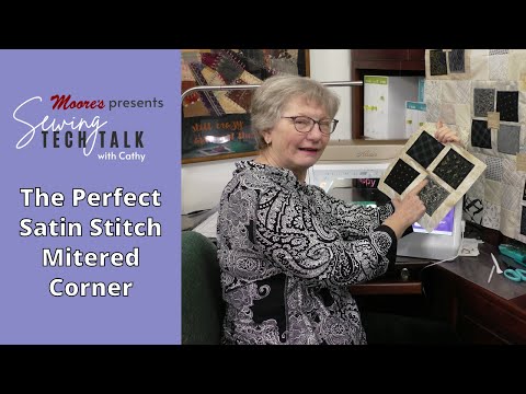 Sewing Tech Talk with Cathy | The Satin Stitch Perfect Mitered Corner