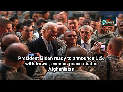 President Biden ready to announce U.S. withdrawal, even as peace eludes Afghanistan