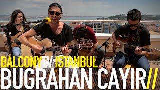 BUĞRAHAN ÇAYIR - KAL YANIMDA (BalconyTV)