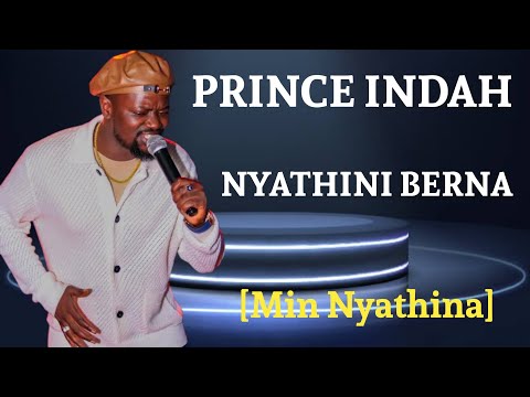 PRINCE INDAH ~NYATHINI BERNA ][MIN NYATHINA]