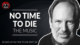 No Time To Die Review - The Music, The Score & Hans Zimmer (Part 18)