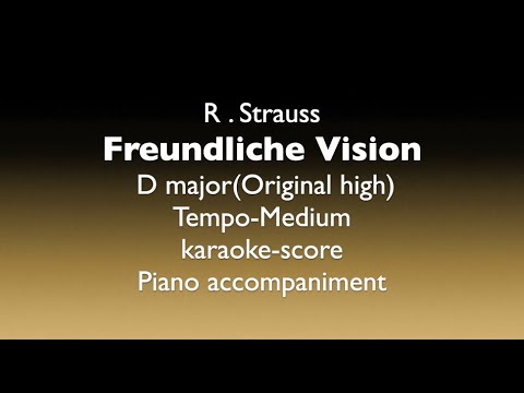 "Freundliche Vision"  R.Strauss  D major(high)Tempo-Medium Piano accompaniment(karaoke-score)