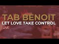 Tab Benoit - Let Love Take Control (Live) (Official Audio)