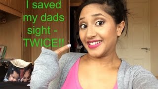 I saved my dads sight - twice!