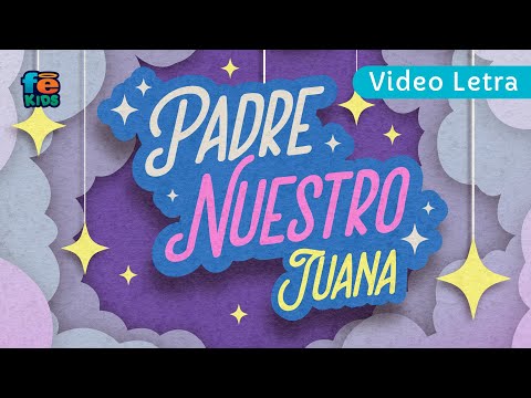 Padre Nuestro, Juana, Video Lyric - Fe Kids