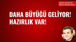 DAHA BÜYÜĞÜ GELİYOR! HAZIRLIK VAR! NELER OLUYOR?