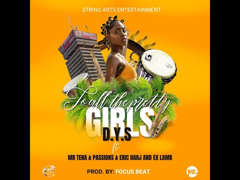 To All the Pretty Girls ft Mr Tena Music , Passions,ErickHarj and Ex Lamb