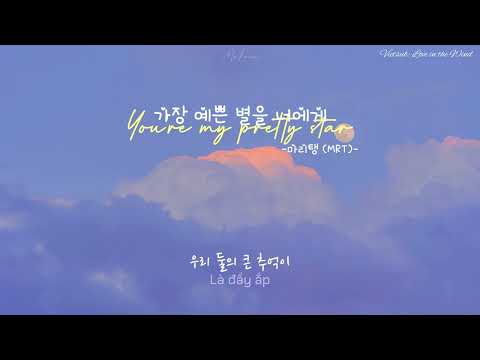 | lyrics + vietsub |  MRT (마리탱)  - You're my pretty star (가장 예쁜 별을 너에게)