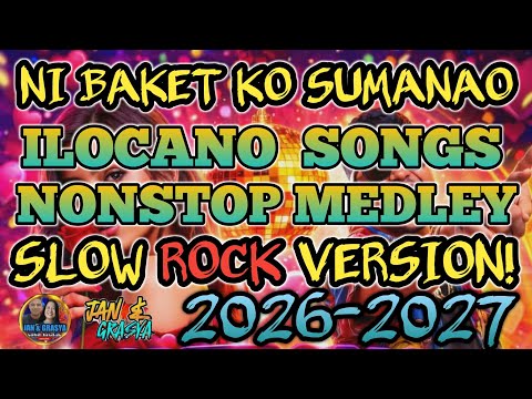 🔥💫NI BAKET KO SUMANAO | ILOCANO SONGS NONSTOP MEDLEY | SLOW ROCK VERSION