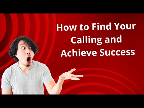 How to Find Your Calling and Achieve Success/motivation and success