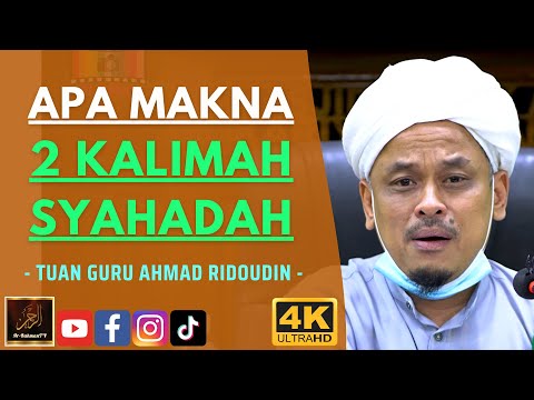 Tuan Guru Ahmad Ridoudin - APA MAKNA 2 KALIMAH SYAHADAH