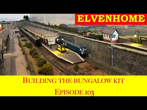 Elvenhome N Gauge Model Railway Layout - Building and Painting a Bungalow Kit  EP 103