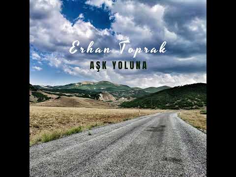 Erhan Toprak - Aşk Yoluna