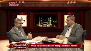 Risale-i Nur Müzakereleri - Avam ve havassın kadere bakış açısı farklı mıdır?