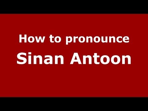 How to pronounce Sinan Antoon (Arabic/Iraq) - PronounceNames.com