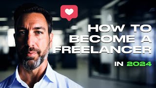 How To Become a Freelancer in 2024