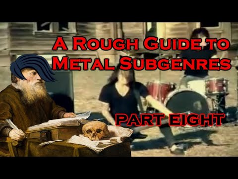 A Rough Guide to Metal Subgenres - Part 8