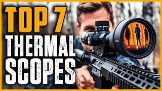 Top 7 Best Thermal Scopes 2025