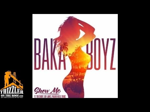 Baka Boyz ft. Too Short, Guy James, Palmer Reed, Thurz - Show Me [Thizzler.com]
