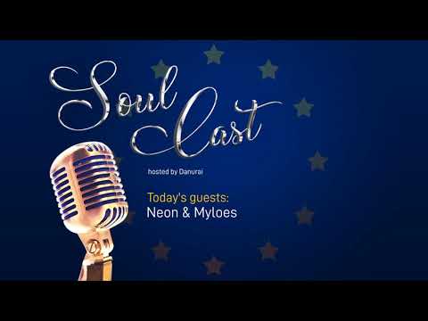 SoulCast Episode 3: Neon & Myloes