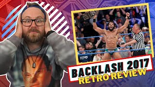 BACKLASH 2017 WAS ALL WASTED POTENTIAL | Retro Rasslin' Review