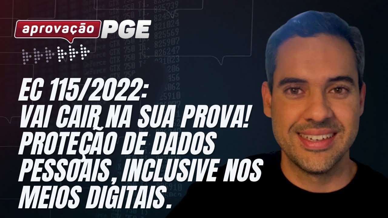 EC 115/2022 - Proteção de dados pessoais, inclusive em meios digitais. O que mudou?