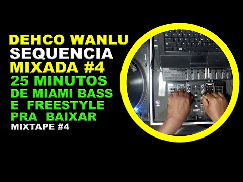 DEHCO WANLU 25 MINUTOS DE SEQUENCIA MIXADA  #4 MIAMI & FREESTYLE