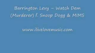 Barrington Levy  Watch Dem (Murderer) f. Snoop Dogg &amp; MIMS.wmv
