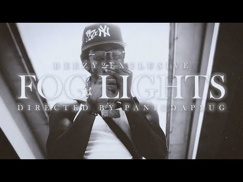 Deezy2Exclusive - Fog Lights (Directed By @PanicVision )