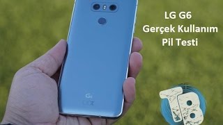 LG G6 Gerçek Kullanım Pil Testi