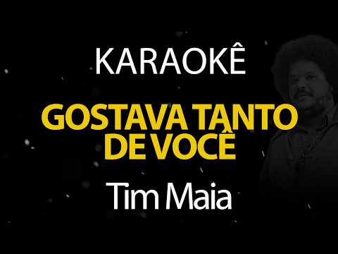 Gostava Tanto de Você - Tim Maia (Karaokê Version)