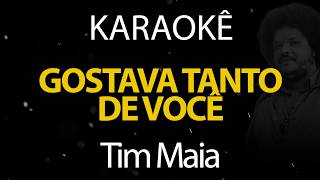 Gostava Tanto de Você - Tim Maia (Karaokê Version)