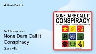 None Dare Call It Conspiracy by Gary Allen · Audiobook preview