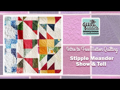 Stipple Meander Show & Tell - Intro to Free Motion Quilting