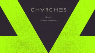 CHVRCHES - Recover (Curxes' 1996 Remix)