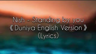 Nish - Standing by you (Duniya English Cover) Lyrics 🎵 | Luka Chuppi | Akhil | SANDESH LYRICAL