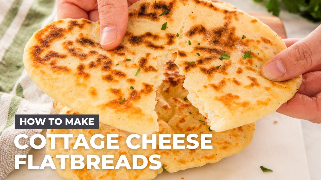 How to Make Cottage Cheese Flatbreads