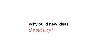 Why build new ideas the old way? | NOVA