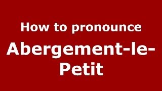 How to pronounce Abergement-Le-Petit