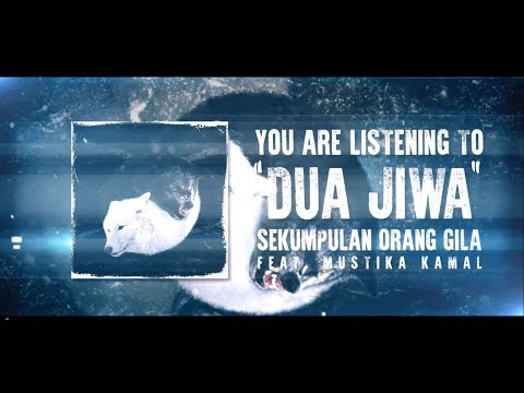 Sekumpulan Orang Gila - Dua Jiwa (feat. Mustika Kamal)