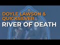 Doyle Lawson & Quicksilver - River Of Death (Official Audio)