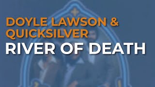 Doyle Lawson &amp; Quicksilver - River Of Death (Official Audio)