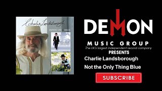 Charlie Landsborough - Not the Only Thing Blue