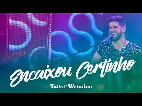 Talis e Welinton - Encaixou Certinho