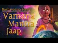Vamana Avatar Mantra Jaap Dashavatara Series Of Lord Vishnu वामन अवतार मंत�