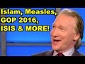 Islam, Measles, ISIS, Ukraine - Ted Cruz, Bill Maher.