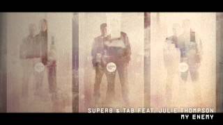 Super8 &amp; Tab feat. Julie Thompson - My Enemy